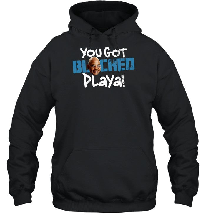 You Got Blocked Playa Hoodie