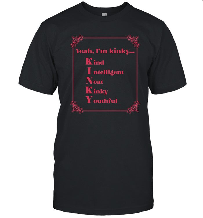 Yeah I'm Kinky Kind Intelligent Neat Kinky Youthful Hoodie