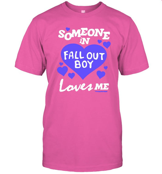 Someone In Fall Out Boy Loves Me T Shirt