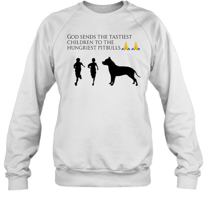 God Sends The Tastiest Children To The Hungriest Pitbulls Hoodie