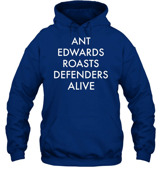 Ant Edwards Roasts Defenders Alive Hoodie