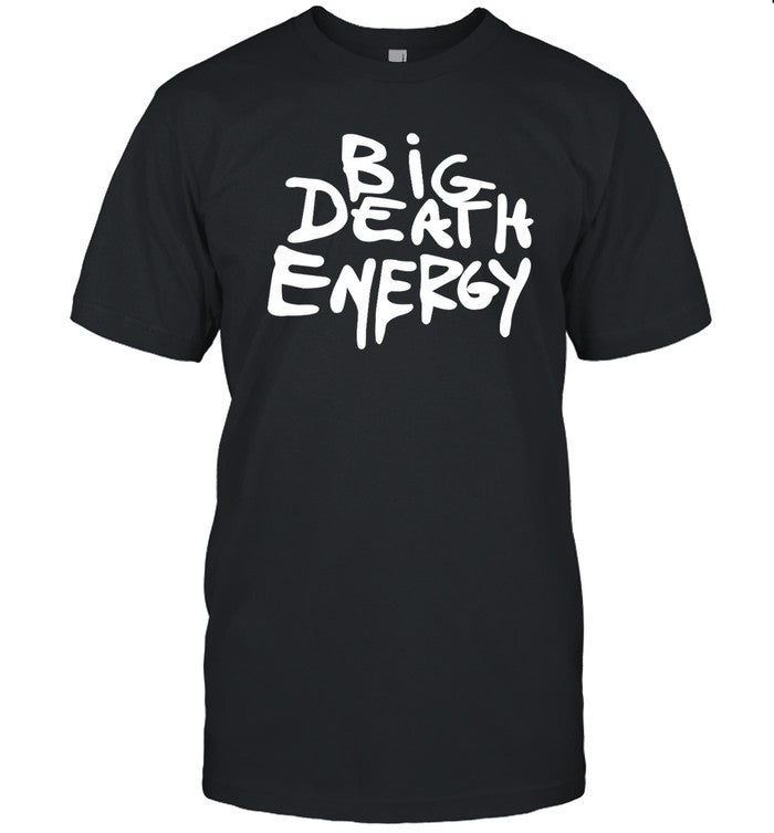 Big Death Energy Shirt Live In Hoboken Makeitslowerr