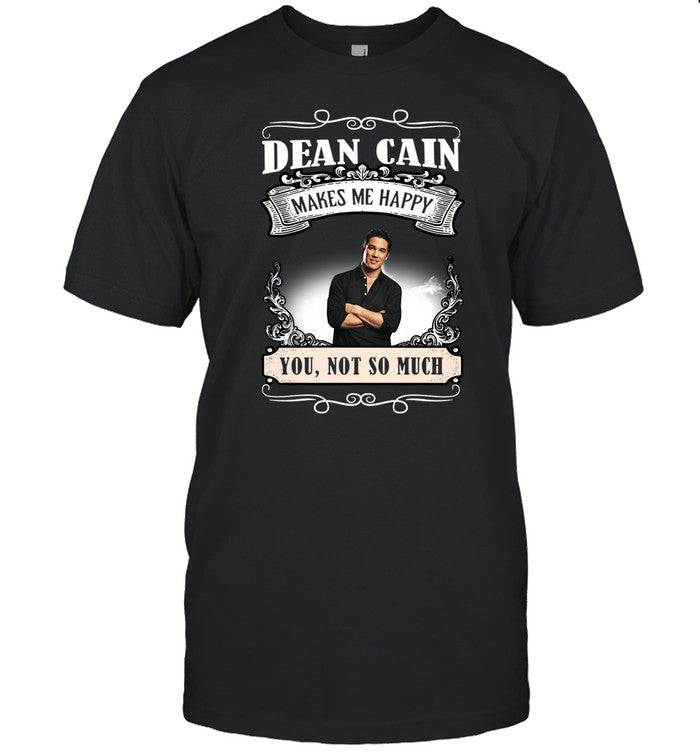 Dean Cain Makes Me Happy You Not So Much Shirt