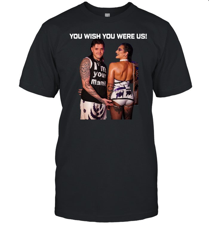 You Wish You Were Us Dominik Rhea And Ripley T Shirt