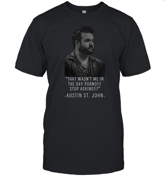 Zordimusprime That Wasn't Me In The Gay Porno Stop Asking Austin St.John Shirt