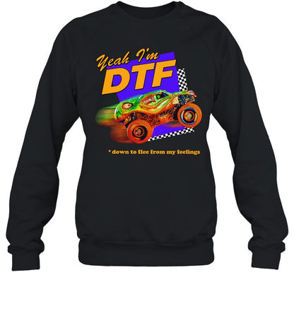 Yeah I'm Dtf Down To Flee From My Feelings Hoodie