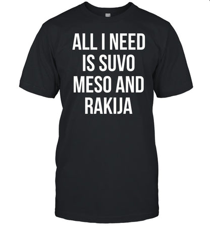 All I Need Is Suvo Meso And Rakija