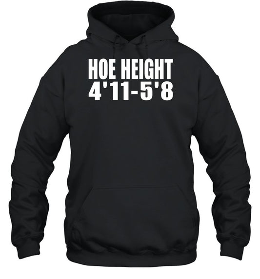 Hoe Height 4'11 - 5'8 Hoodie Sweatshirt