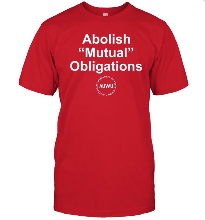 Abolish Mutual Obligations Tee Shirt