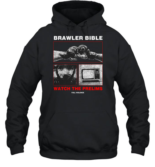 Brawler Bible Watch The Prelims Hoodie