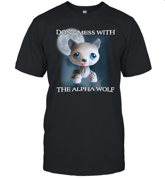 Lps Wolf Don't Mess With The Alpha Wolf Tee