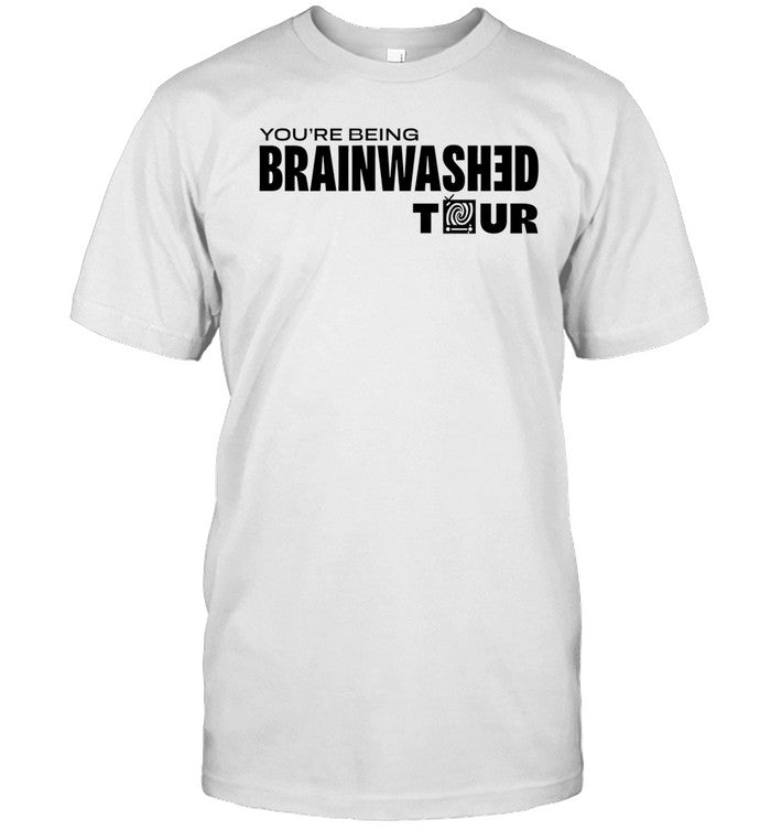 You're Being Brainwashed Tour Shirt, Hoodie, Sweatshirt