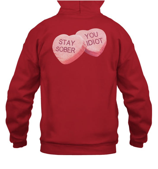 Daydrian Harding Valentine's Stay Sober You Idiot Hoodie