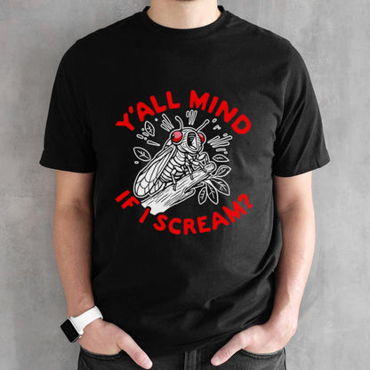 Y’all mind if i scream shirt