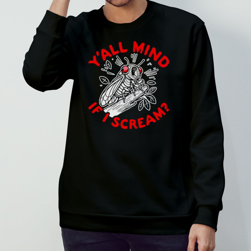 Y’all mind if i scream shirt