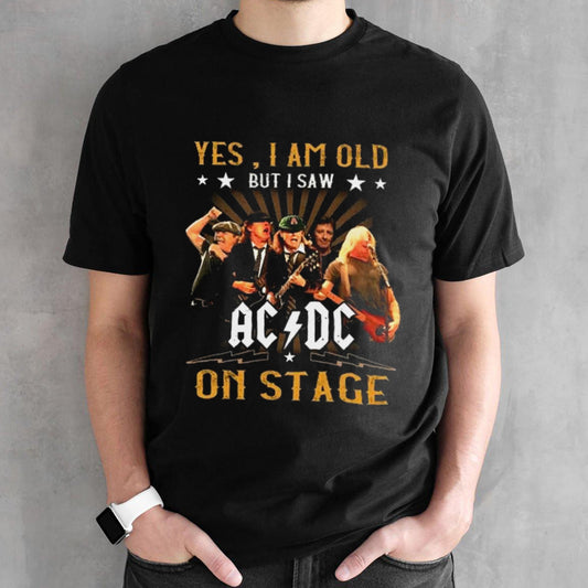 Yes I Am Old But I Saw ACDC On Stage T-shirt