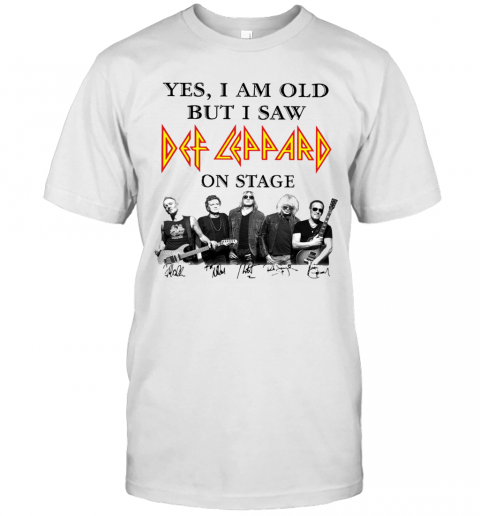 Yes I Am Old But I Saw Def Leppard Band On Stage Signature T-Shirts