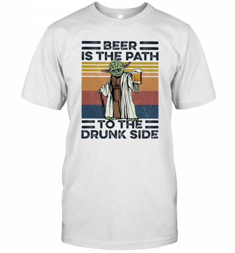 Yoda Beer Is The Path To The Drunk Side Vintage T-Shirts