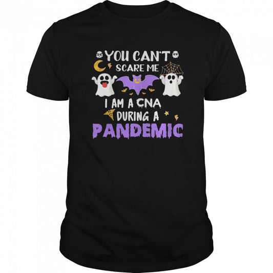 You Cans’t Scare Me I Am A CNA During A Pandemic Halloween shirts