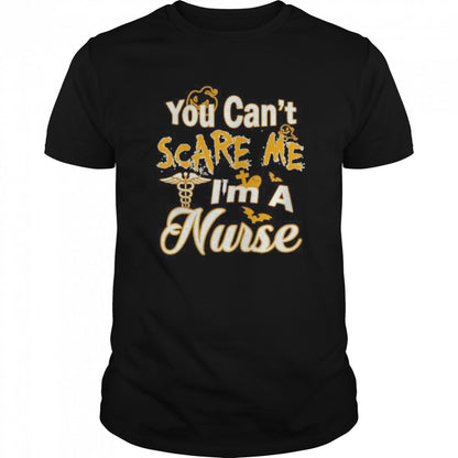 You Cans’t Scare Me Is’m A Nurse Halloween shirts