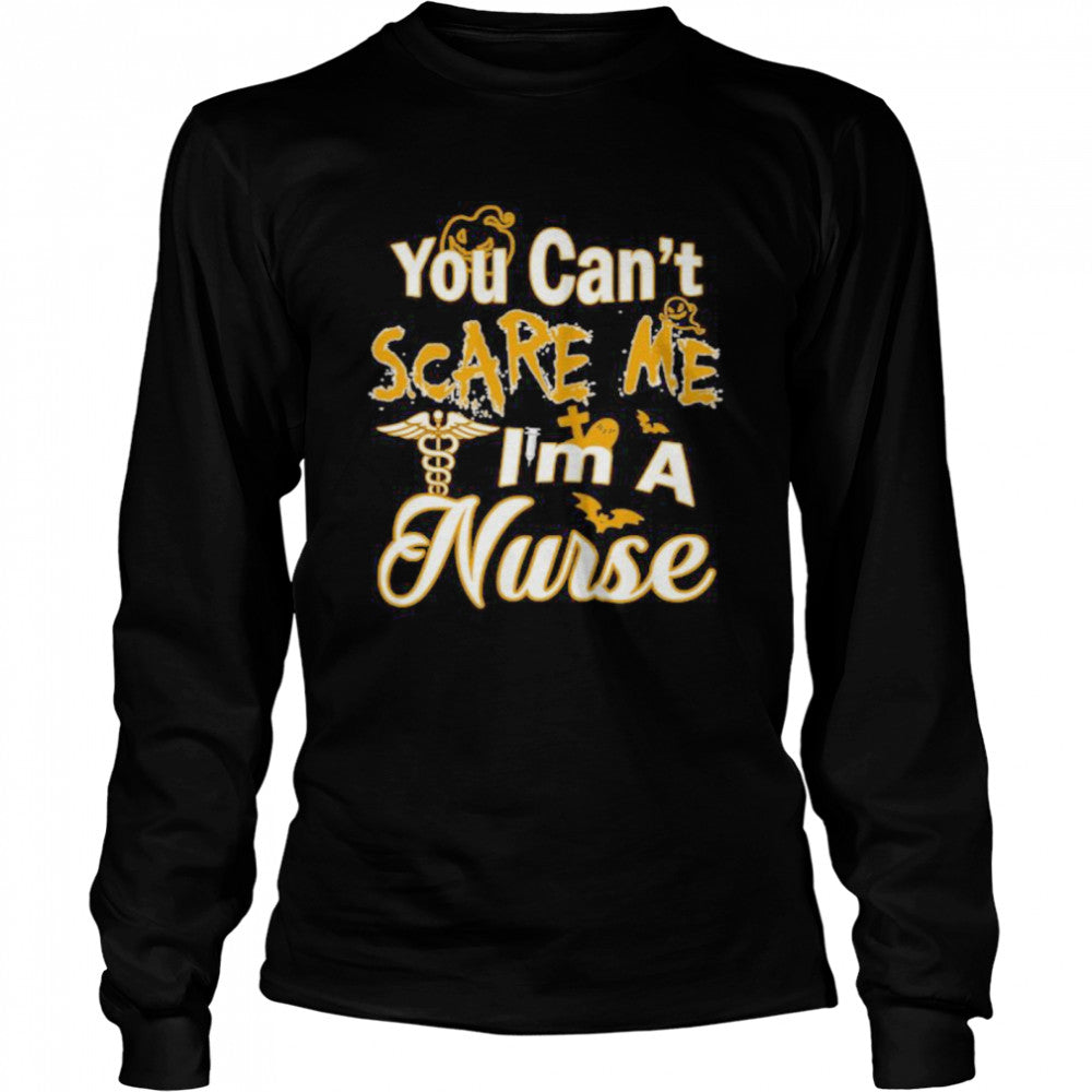 You Cans’t Scare Me Is’m A Nurse Halloween shirts