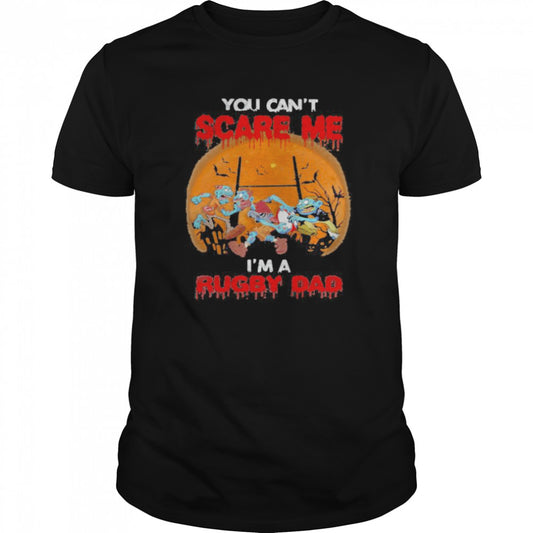 You Cans’t Scare Me Is’m A Rugby Dad Moon Halloween shirts