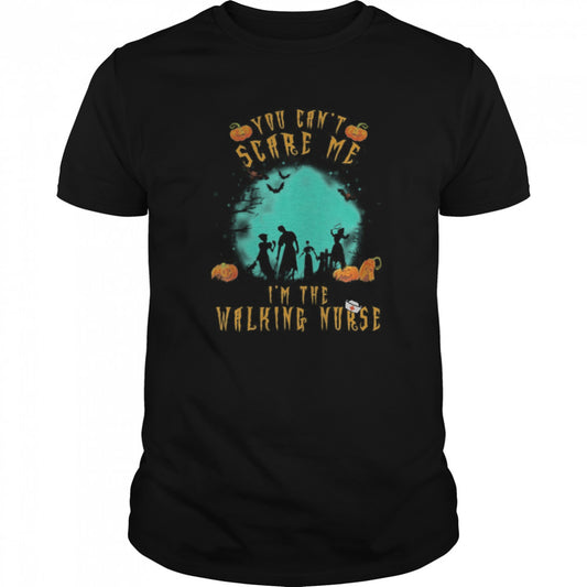 You Cans’t Scare Me Is’m The Walking Nurse Halloween Nurse shirts