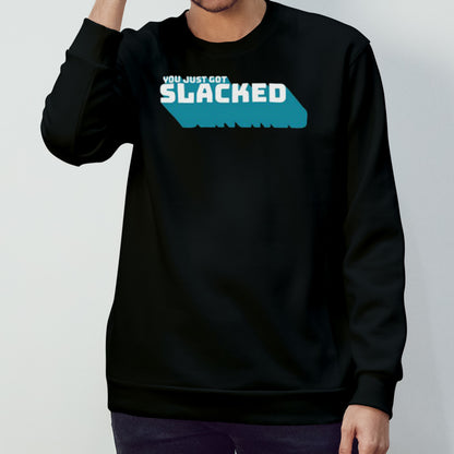 You Just Got Slacked Shirts