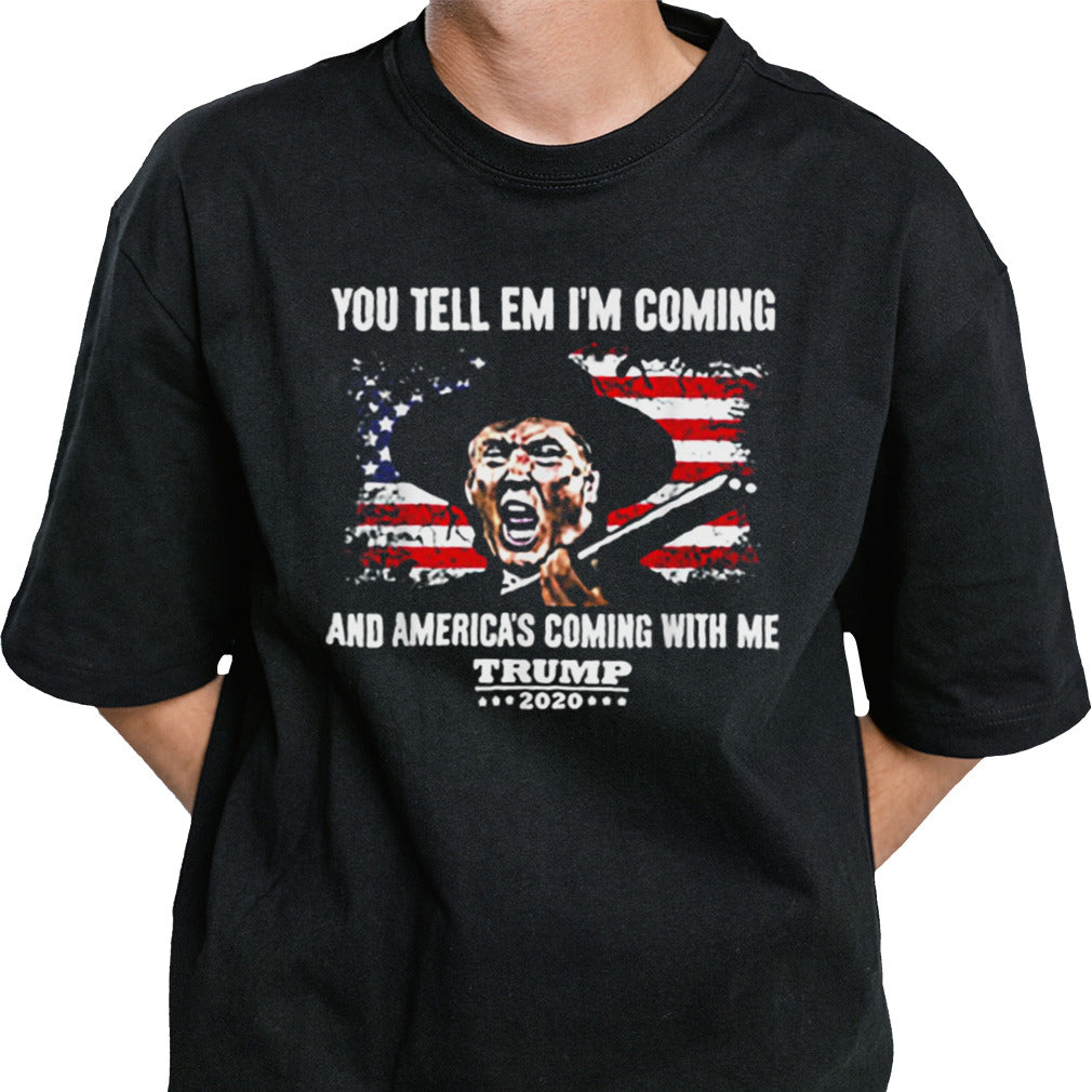 You Tell Em IM Coming And America Coming With Me Trump 2024 shirt