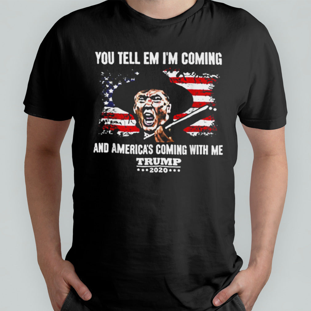 You Tell Em IM Coming And America Coming With Me Trump 2024 shirt