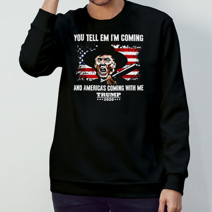 You Tell Em IM Coming And America Coming With Me Trump 2024 shirt