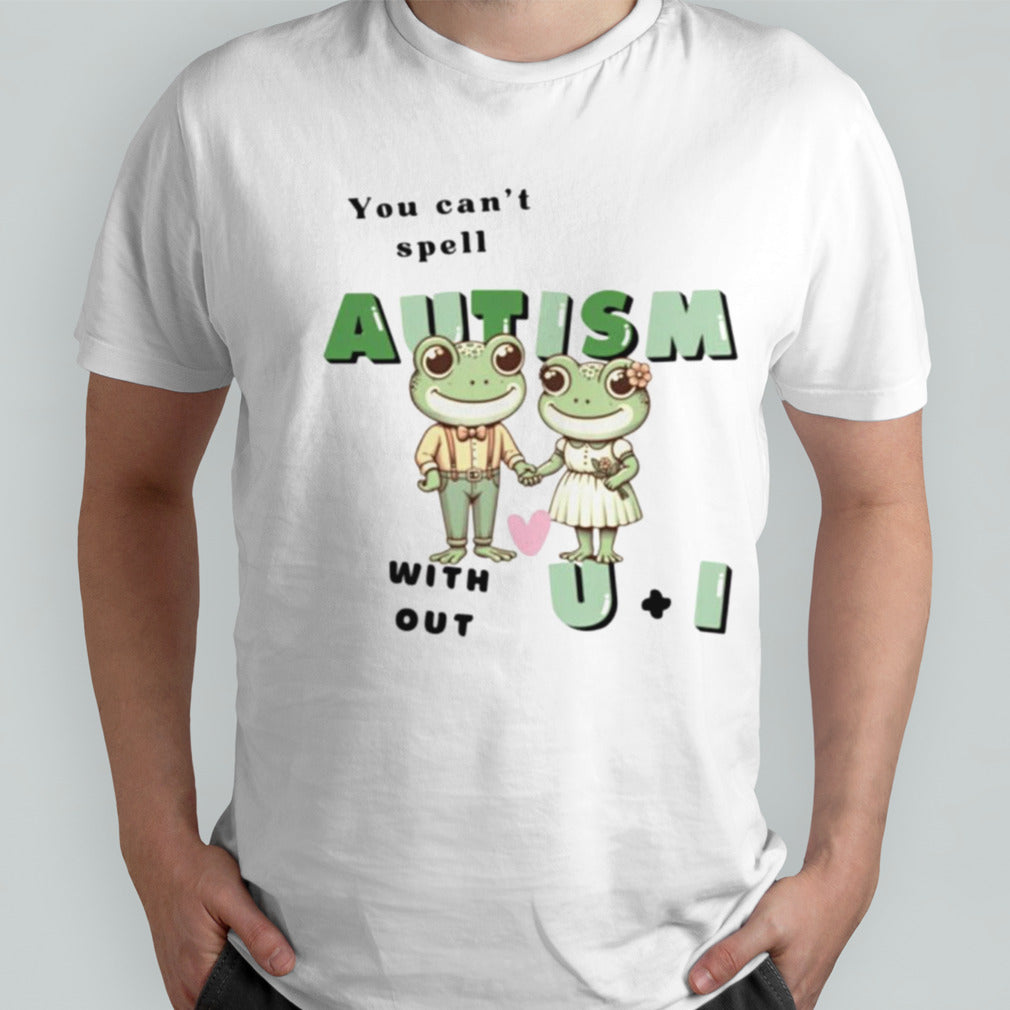 You cant spell autism without u and i frog shirt