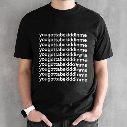 Yougottabekiddinme Vintage Shirt