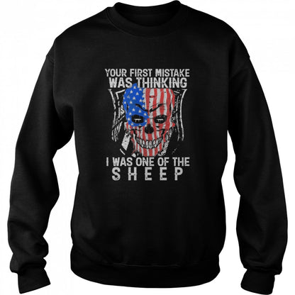 Your First Mistake Was Thinking I Was One Of The Sheep shirts