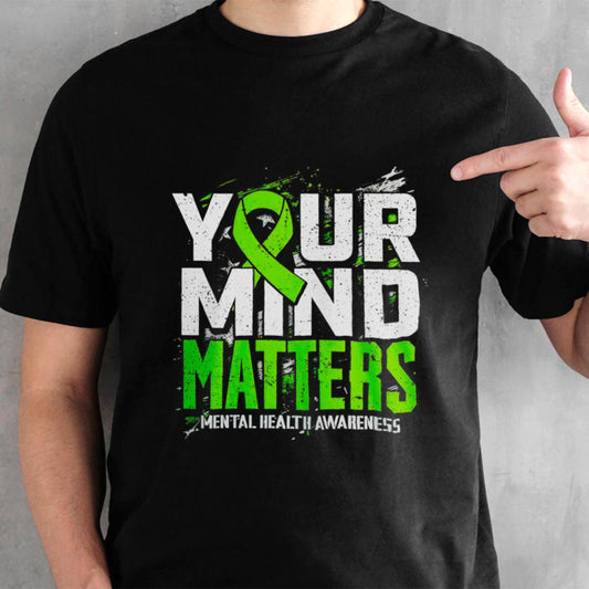 Your mind matters mental health awareness shirt