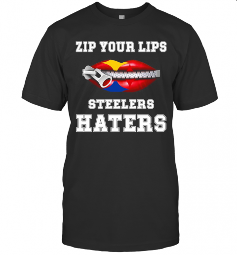 Zip Your Lips Steelers Haters T-Shirts