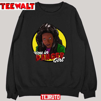 You In Danger Girl Whoopi Unisex T-Shirt