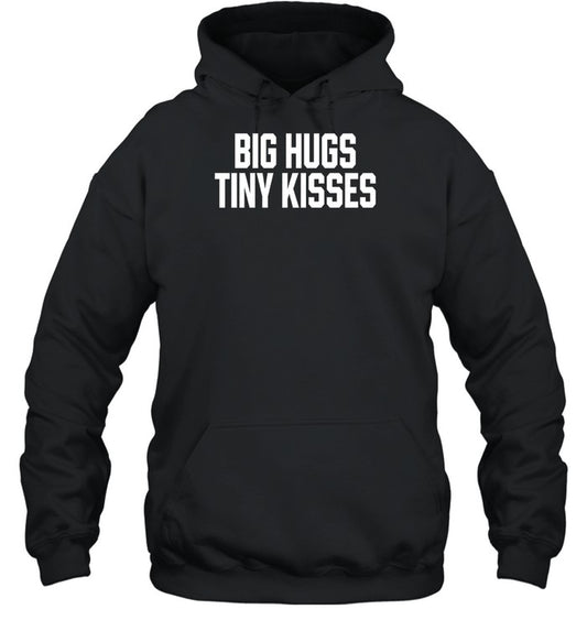 Big Hugs Tiny Kisses Hoodie