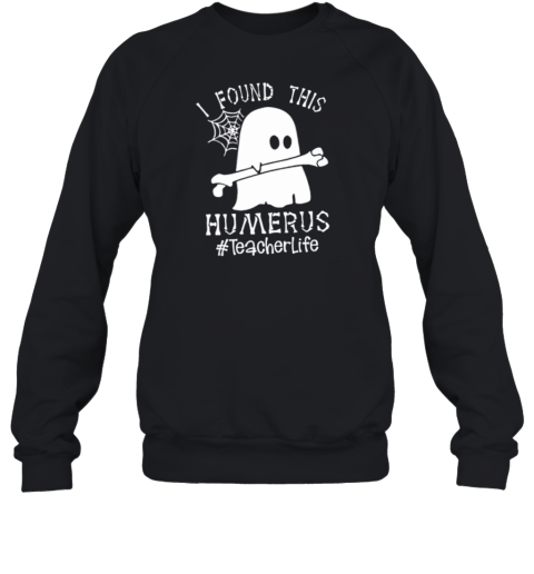 I Found This Humerus Teacherlife T-Shirt