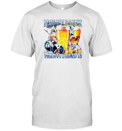 I Didn&#39T Drink For 12 Years Then I Turned 13 Retro T-Shirt