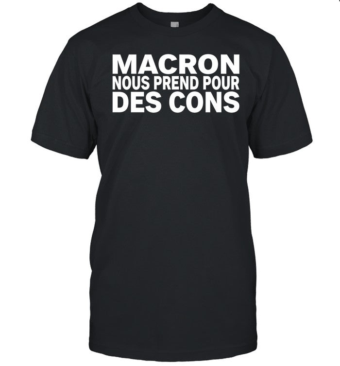 David Van Hemelryck Macron Nous Prend Pour Des Cons Shirt