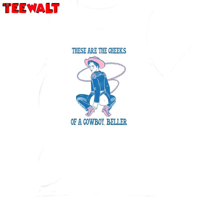 These Are The Cheeks Of A Cowboy Beller Shirt, Cowboy Cheeks Short Sleeve Crewneck