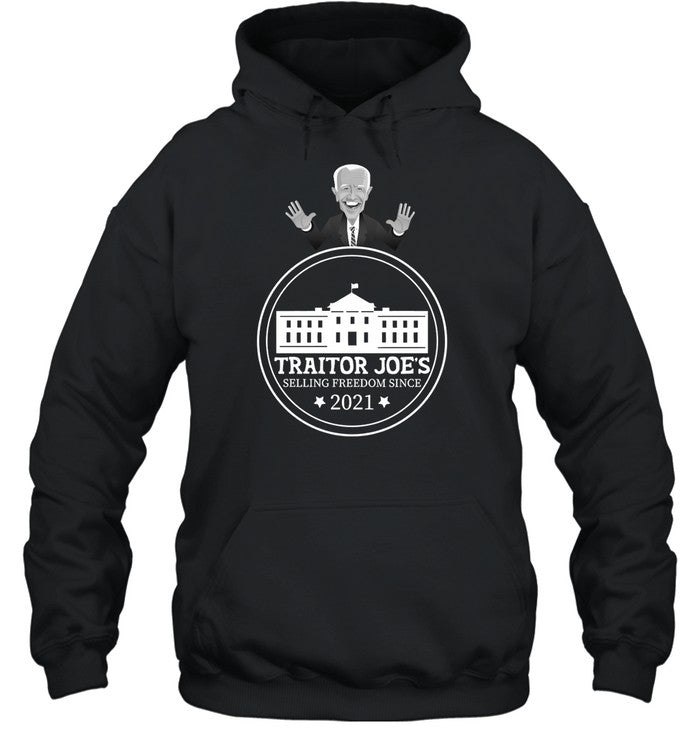 Biden Traitor Joe's Selling Freedom Since 2021 Hoodie