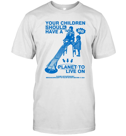 Your Children Should Have A Planet To Live On Hoodie