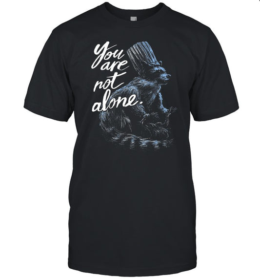 You Are Not Alone Raccacoonie Tee