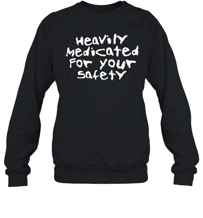 Heavily Medicated For Your Safety Hoodie