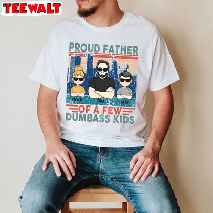 Limited Proud Father Of A Few Dumbass Kids Shirt, Funny Sarcastic Dad Sweater