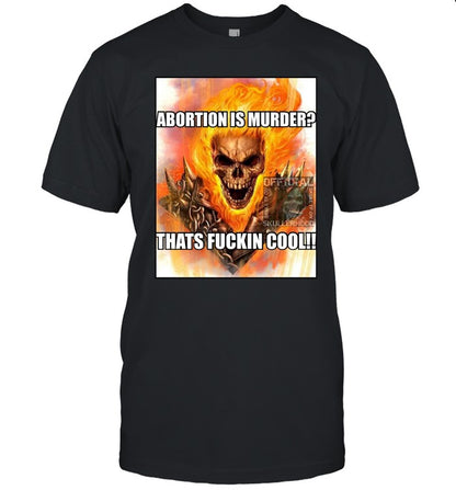 Abortion Is Murder Thats Fuckin Cool Hoodie