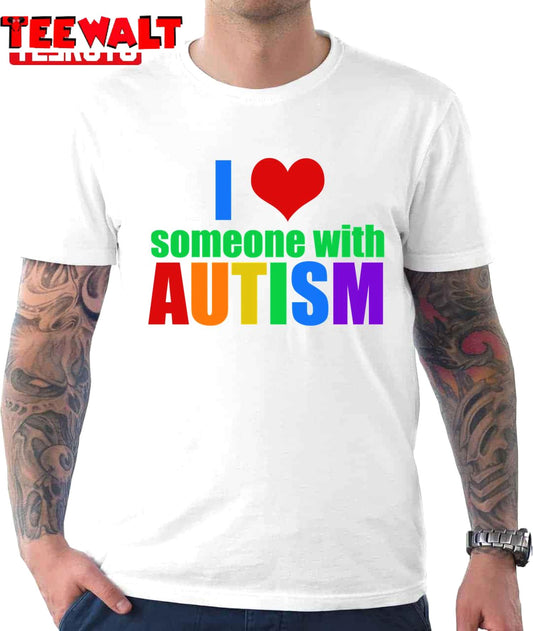 I Love Someone With Autism Unisex T-Shirt