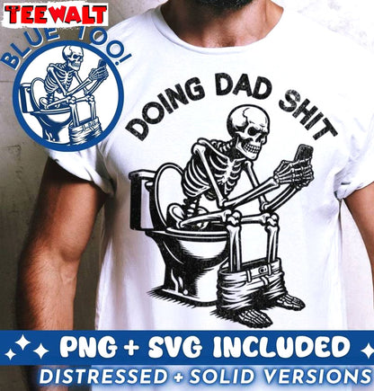 Cool Design Doing Dad Shit Shirt, Limited Skeleton Sweater